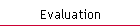 Evaluation